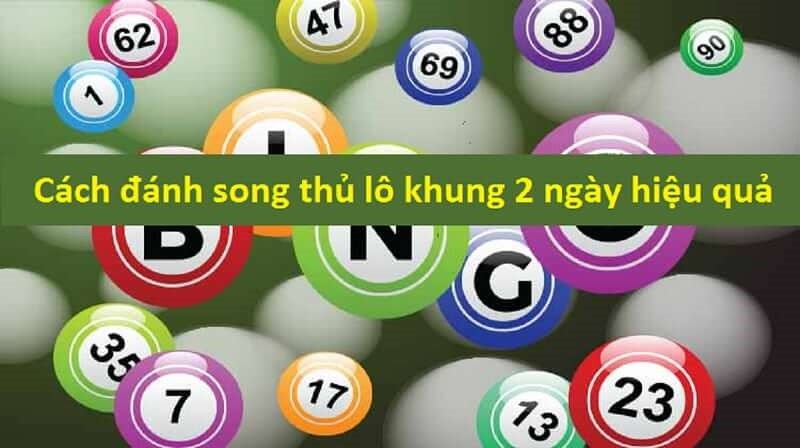 Cách soi cầu song thủ lô nuôi khung 2 ngày chắc ăn nhất