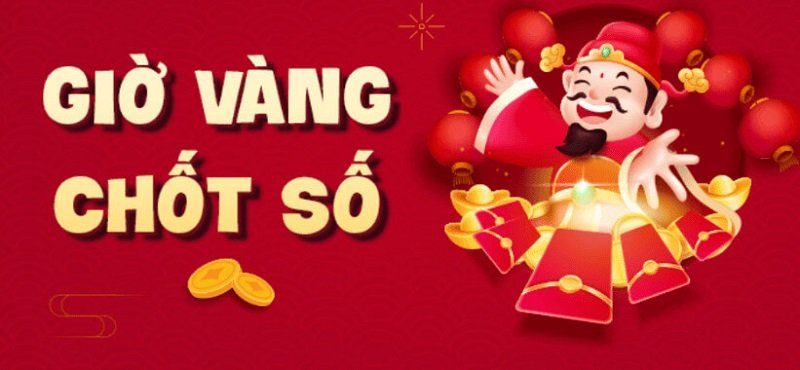 Giờ vàng chốt số là gì?