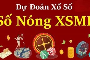 Số nóng XSMB hôm nay – Chốt cầu số nóng 247 chính xác