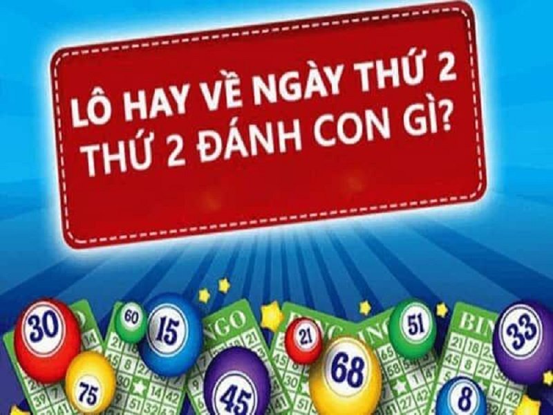 Thứ 2 lô hay về con gì