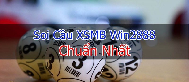 Kinh nghiệm soi cầu XSMB win2888 vip bất bại