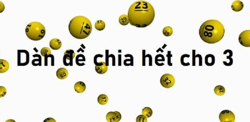 Dàn đề chia hết cho 3 có tất cả bao nhiêu con?