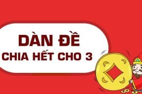 Dàn đề chia hết cho 3 có tất cả bao nhiêu con