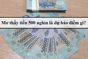 Mơ thấy tiền 500 nghìn có ý nghĩa gì? Đánh số tương ứng bao nhiêu