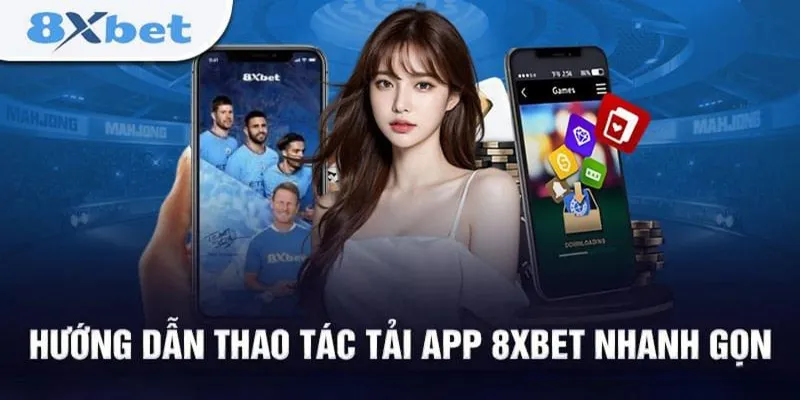 Tại sao nên tải app 8xbet?