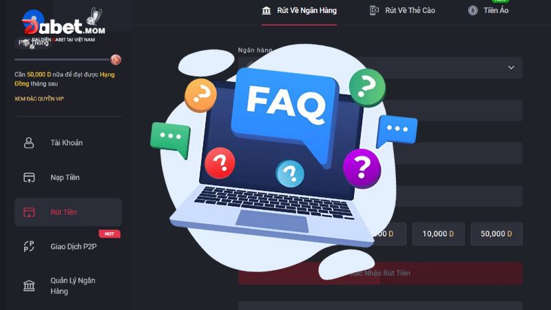 Câu hỏi thường gặp khi thực hiện rút tiền Dabet
