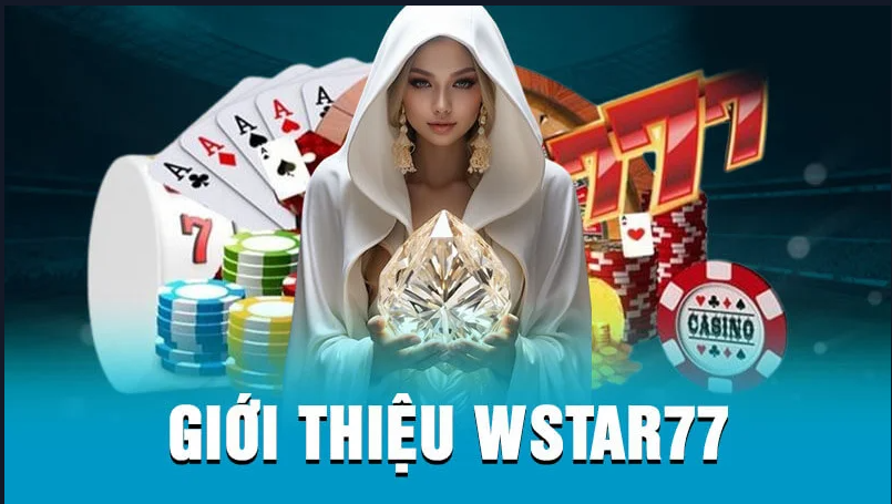 Tổng quan về WSTAR77 và giá trị cốt lõi